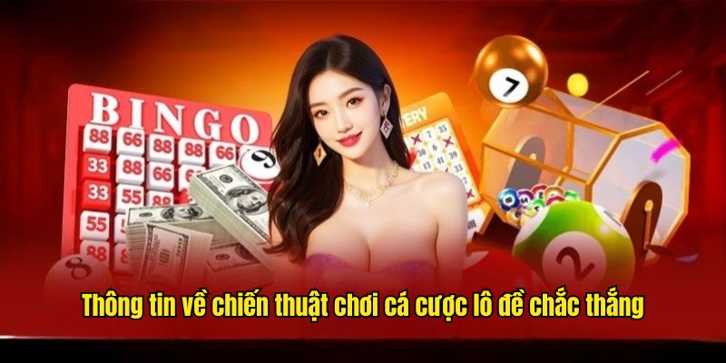 Thông tin về chiến thuật chơi cá cược lô đề chắc thắng